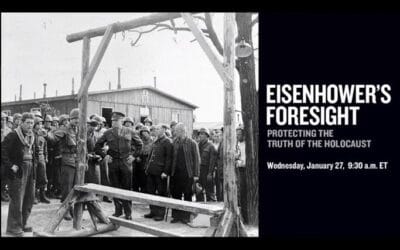 USHMM: Eisenhower’s Foresight: Protecting the Truth of the Holocaust