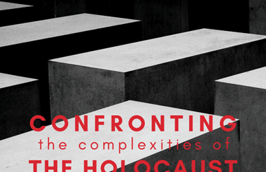 Classrooms Without Borders: “Confronting the Complexity of Holocaust Scholarship: Reflections on the Past, Present, and Future of Holocaust Studies”