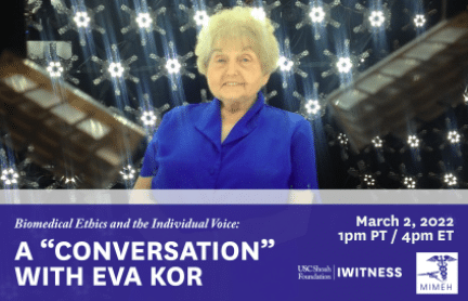 The Shoah Foundation: “Biomedical Ethics and the Individual Voice: A “Conversation” with Eva Kor”