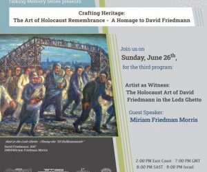 The Ghetto Fighters’ House Museum presents: “Talking Memory – Crafting Heritage: The Art of Holocaust Remembrance – A Homage to David Friedmann”