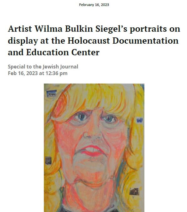 Artist Wilma Bulkin Siegel’s Portraits on Display at the Holocaust Documentation and Education Center – Jewish Journal