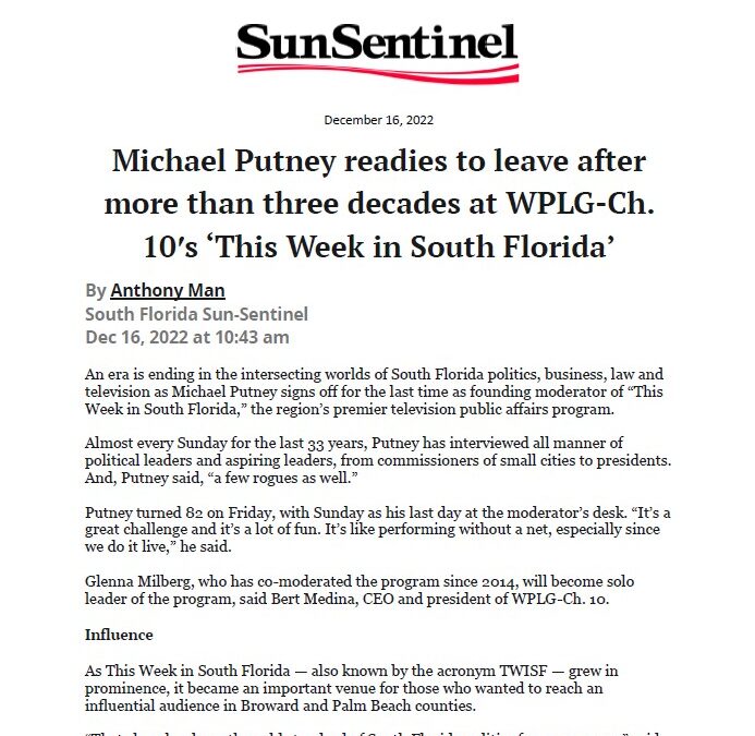SunSentinel: Michael Putney readies to leave after more than three decades at WPLG-Ch. 10’s ‘This Week in South Florida’