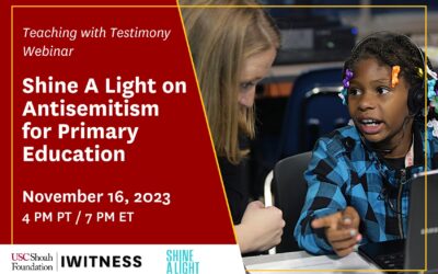 Teaching with Testimony Webinar: Shine a Light on Antisemitism for Primary Education – presented by USC Shoah Foundation